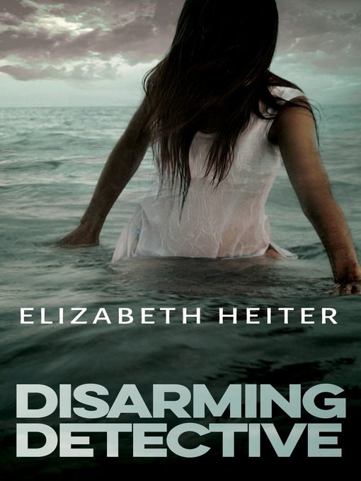 Title details for Disarming Detective by Elizabeth Heiter - Available